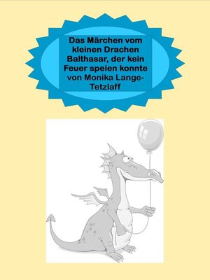 cover image of Das Märchen vom kleinen Drachen Balthasar, der kein Feuer speien konnte